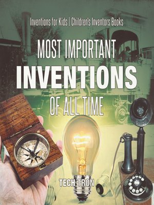 cover image of Most Important Inventions of All Time--Inventions for Kids--Children's Inventors Books